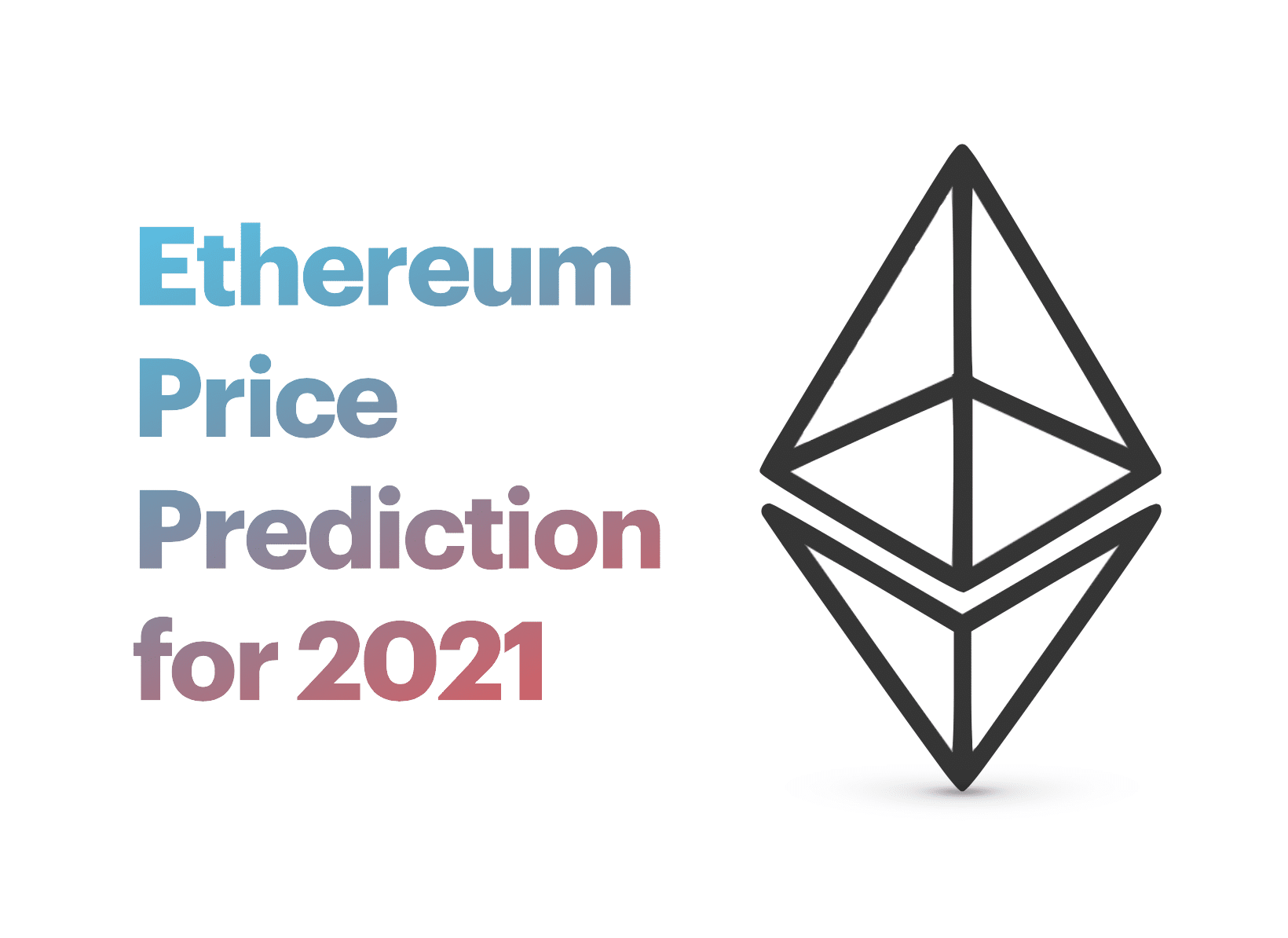 Ethereum Price Prediction for 2021