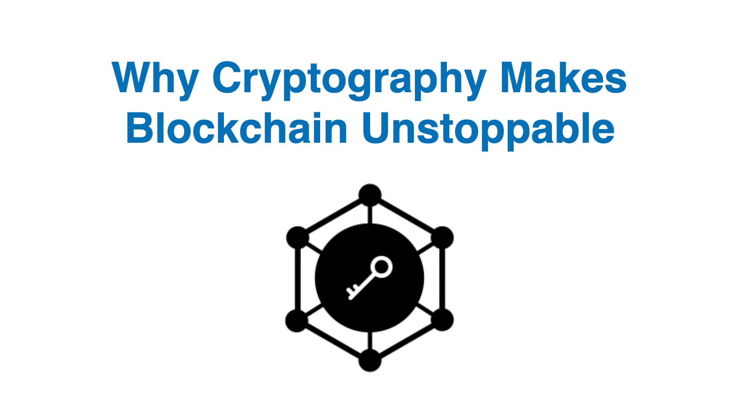 Why Cryptography Makes Blockchain Unstoppable