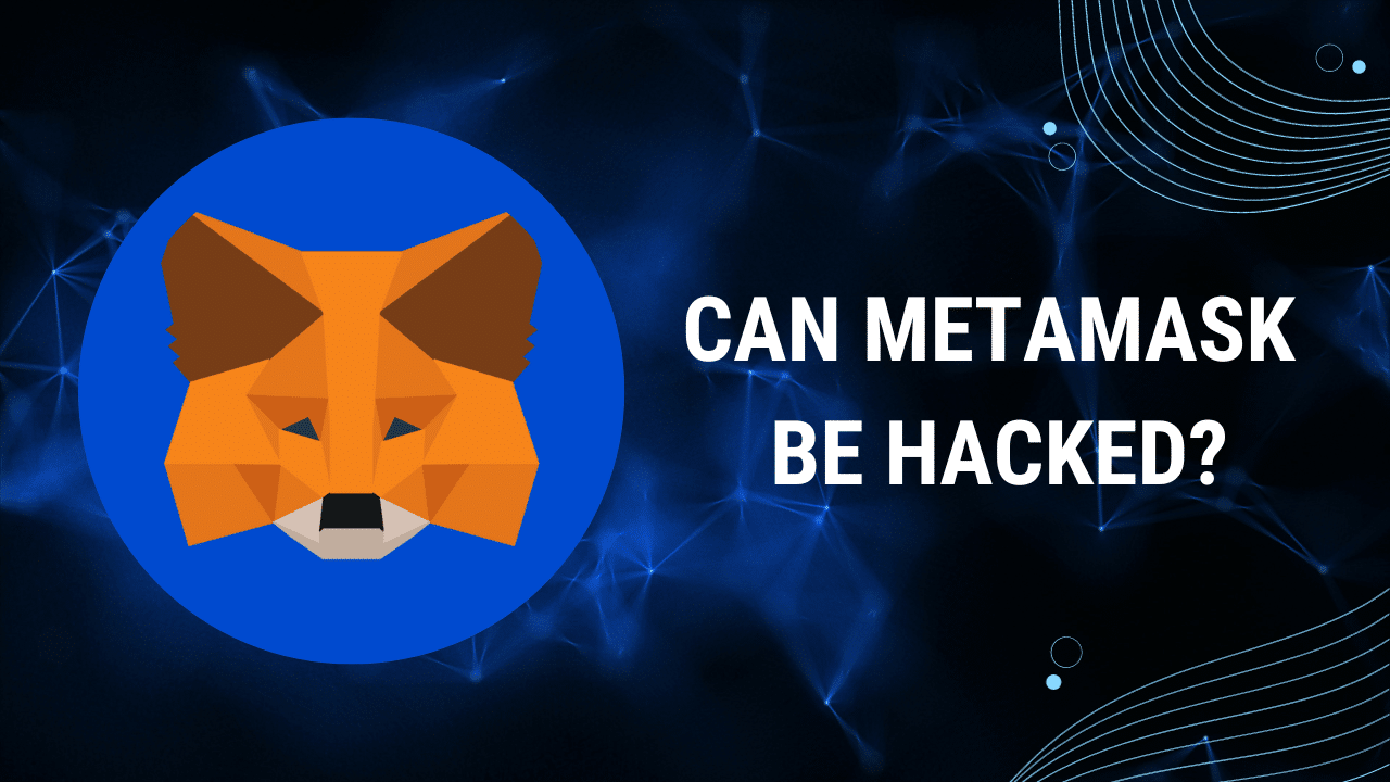 Can MetaMask be Hacked?