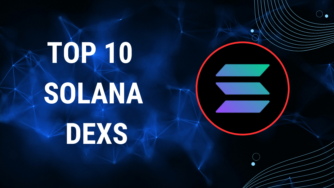 Top 10 Solana DEXs in 2023
