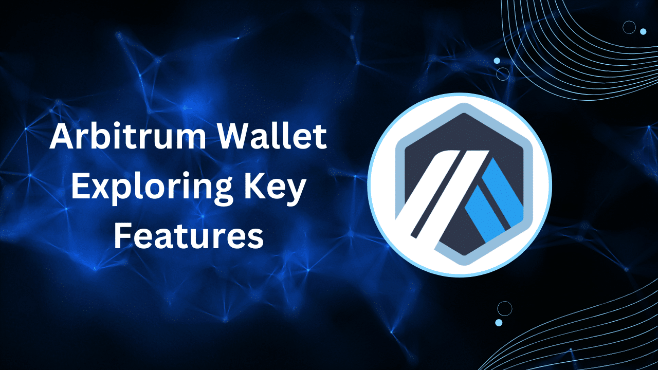 Arbitrum Wallet: Exploring Key Features & Benefits